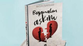 Spor Yazarı Aydın Bayram'dan yeni roman, Boşanalım Aşkım