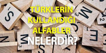 Sırasıyla Türklerin kullandığı alfabeler nelerdir? İşte günümüze kadar Türklerin kullandığı alfabeler