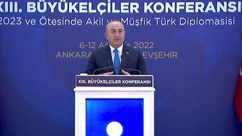 13. Büyükelçiler Konferansı... Bakan Çavuşoğlu'ndan önemli açıklamalar