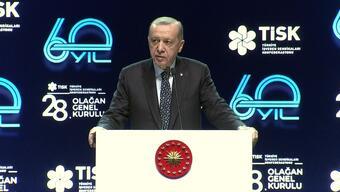 SON DAKİKA: Cumhurbaşkanı Erdoğan TİSK Genel Kurulu'nda konuşuyor