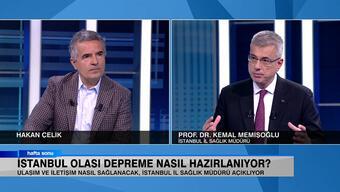 İstanbul İl Sağlık Müdürü Prof. Dr. Kemal Memişoğlu sağlık alanında yapılan afet hazırlıklarını Hafta Sonu'nda anlattı