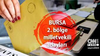 Bursa 2. Bölge milletvekili adayları listesi 2023! AK Parti, CHP, MHP, İYİ Parti ve Yeşil Sol Parti 28. Dönem 