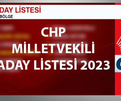 Bütün iller CHP MİLLETVEKİLİ ADAY LİSTESİ 2023… 28. Dönem CHP il il milletvekili adayları 2023