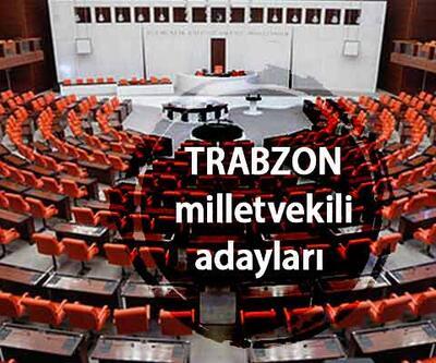 Trabzon milletvekili adayları 2023 AK Parti, CHP, MHP, İYİ Parti, Yeşil Sol Parti Trabzon 28. Dönem milletvekili adayları kimler