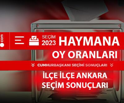 Ankara Haymana seçim sonuçları 14 Mayıs 2023 Haymana oy oranları ne kadar, yüzde kaçç