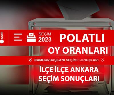 Ankara Polatlı seçim sonuçları 14 Mayıs 2023 Polatlı oy oranları ne kadar, yüzde kaç