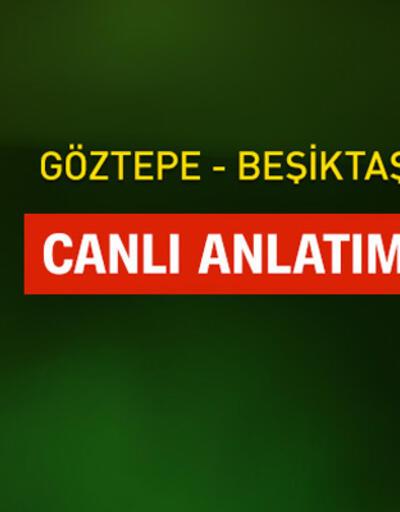 Göztepe - Beşiktaş canlı yayın