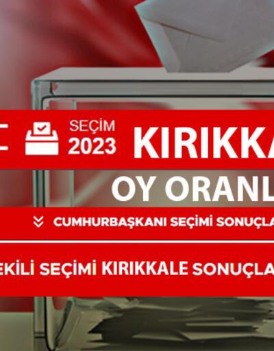 Son dakika Kırıkkale seçim sonuçları 14 Mayıs 2023 Kırıkkale Cumhurbaşkanı ve Milletvekili oy oranları ne zaman, saat kaçta açıklanacak