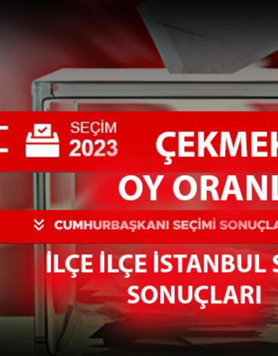 İstanbul Çekmeköy seçim sonuçları 14 Mayıs 2023 Çekmeköy oy oranları ne kadar, yüzde kaç