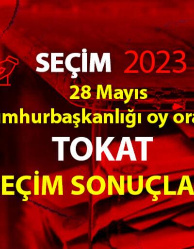 Tokat 2. tur seçim sonuçları 28 Mayıs 2023 Tokat Cumhurbaşkanlığı 2. tur oy oranları