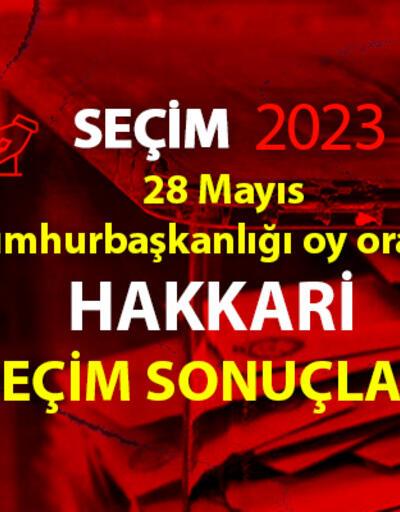 Hakkari 2. tur seçim sonuçları 28 Mayıs 2023 Hakkari Cumhurbaşkanlığı 2. tur oy oranları