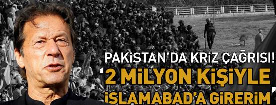 Imran Han'dan tehdit: 2 milyon kişiyle İslamabad'a girerim