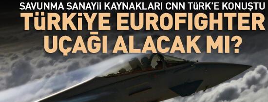 Türkiye Eurofighter uçağı alacak mı?