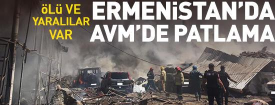 Ermenistan'da AVM'de patlama! Ölü ve yaralılar var