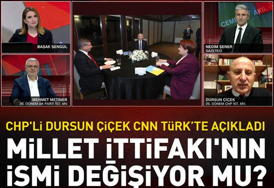 CHP'li isim CNN TÜRK'te açıkladıYeni isim "Büyük Millet İttifakı" mı? 