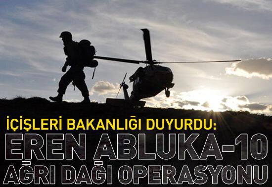 İçişleri Bakanlığı duyurdu:Eren Abluka-10 Ağrı Dağı Operasyonu başlatıldı