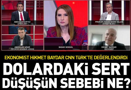 Ekonomist Hikmet Baydar CNN Türk'te değerlendirdiDolardaki sert düşüşün sebebi ne?