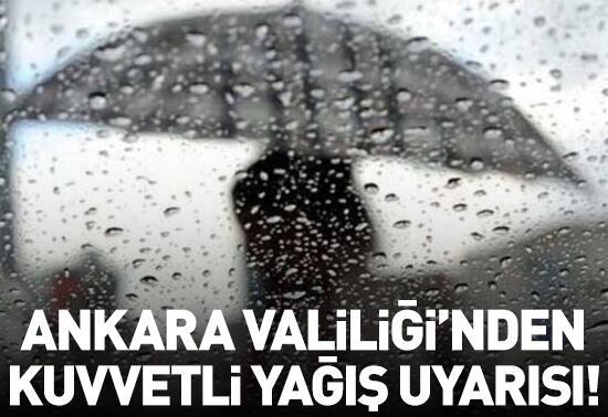Ankara Valiliği'nden kuvvetli yağış uyarısı!