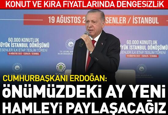 Cumhurbaşkanı Erdoğan'dan konut ve kira mesajı"Önümüzdeki ay yeni hamleyi paylaşacağız"