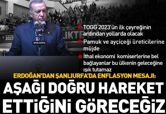 "Aşağı doğru hareket ettiğini göreceğiz"Cumhurbaşkanı Erdoğan'dan Şanlıurfa'da enflasyon mesajı: