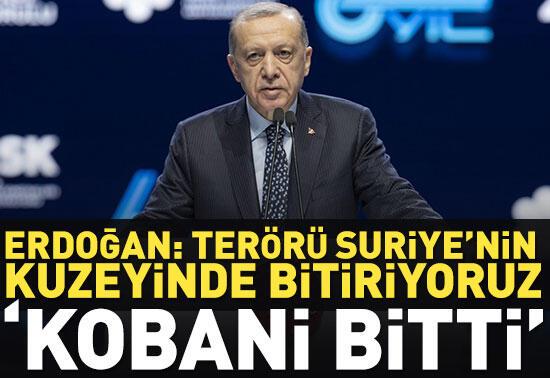 'Kobani bitti!'Erdoğan: Terörü Suriye'nin kuzeyinde bitiriyoruz