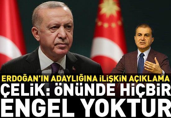 "Önünde hiçbir engel yok"Ömer Çelik'ten Cumhurbaşkanı Erdoğan'ın adaylığına ilişkin açıklama 