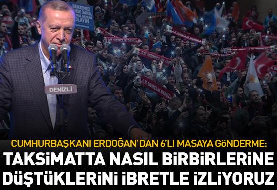 "Taksimatta nasıl birbirlerine düştüklerini ibretle takip ediyoruz"Cumhurbaşkanı Erdoğan'dan 6'lı masaya gönderme