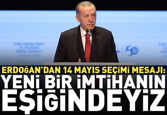 Cumhurbaşkanı Erdoğan'dan 14 Mayıs seçimi mesajı 