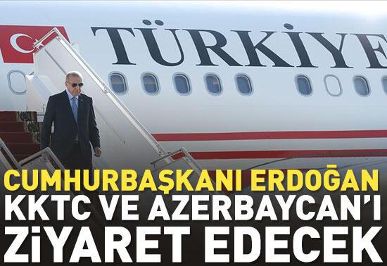 Cumhurbaşkanı Erdoğan, KKTC ve Azerbaycan'ı ziyaret edecek