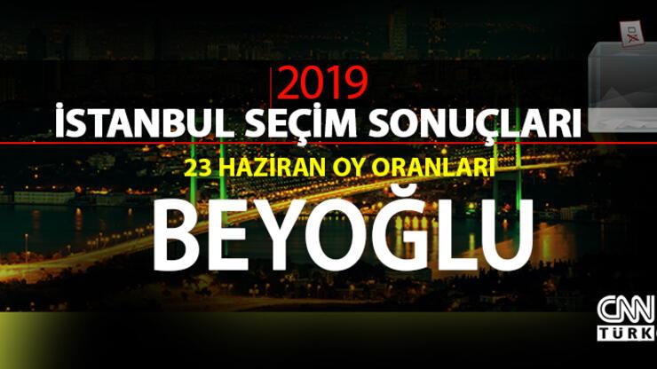 23 Haziran İBB Başkanlık seçimi Beyoğlu oy oranları - İstanbul seçim sonuçları: Beyoğlu