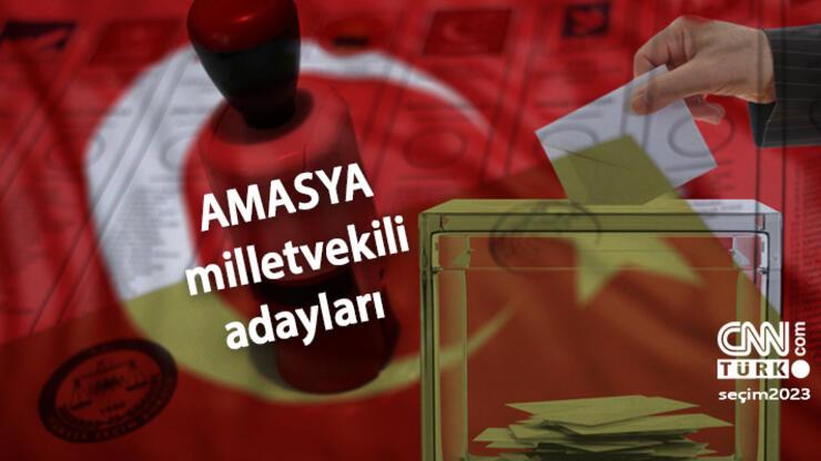 Amasya milletvekili adayları 2023! AK Parti, CHP, MHP, İYİ Parti, Yeşil Sol Parti Amasya 28. Dönem milletvekili adayları kimler?