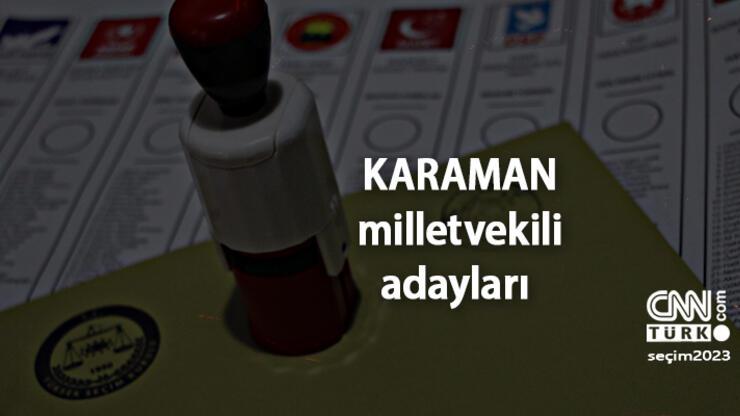 Karaman milletvekili adayları 2023! AK Parti, CHP, MHP, İYİ Parti, Yeşil Sol Parti Karaman 28. Dönem milletvekili adayları kimler?